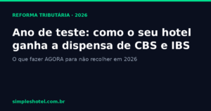 Reforma tributária hotelaria 2026 — dispensa de CBS e IBS
