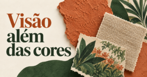 Headline ‘Visão além das cores’ em uma colagem editorial assimétrica de amostras texturizadas terracota e tecido, ao lado de um fragmento ilustrado de jardim.