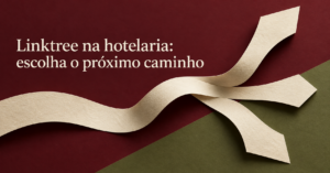 Fita de papel dobrada se ramifica em três caminhos ao lado da headline “Linktree na hotelaria: escolha o próximo caminho”.