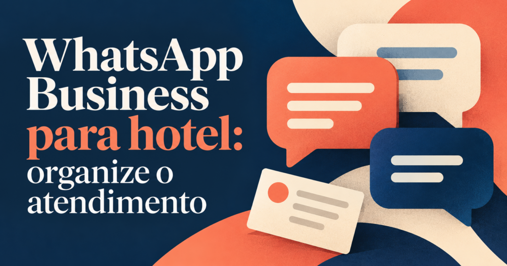 Headline ‘WhatsApp Business para hotel: organize o atendimento’ em uma composição editorial de balões de conversa abstratos, sem texto de mensagens ou interface real.