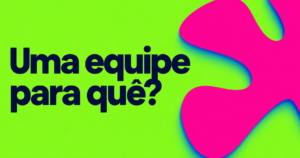 Capa editorial com a frase ‘Uma equipe para quê?’ em grandes letras, junto de uma forma magenta aberta sobre fundo verde-limão.
