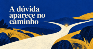Composição editorial abstrata de um caminho interrompido que se divide em duas direções; a frase ‘A dúvida aparece no caminho’ está em destaque.