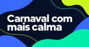 Capa editorial com a frase “Carnaval com mais calma” em branco sobre formas azul, lima e turquesa em fundo navy.