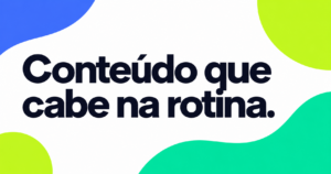Capa tipográfica com a frase ‘Conteúdo que cabe na rotina.’ em navy sobre fundo branco e formas gráficas azul, verde-lima e turquesa.