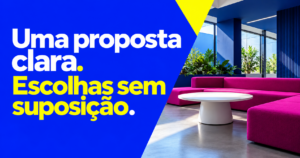 Capa com ‘Uma proposta clara. Escolhas sem suposição.’ em branco e amarelo sobre azul intenso, junto a sofá magenta, mesa branca, plantas e janelas em uma sala fictícia vazia.