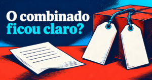 Composição editorial com duas etiquetas vazias e a pergunta ‘O combinado ficou claro?’