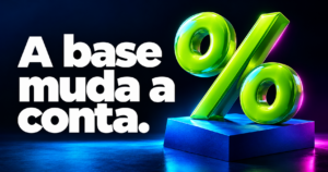 Composição editorial com um sinal de porcentagem e a frase ‘A base muda a conta.’