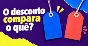 Colagem editorial com duas etiquetas de preço sem números e a chamada ‘O desconto compara o quê?’
