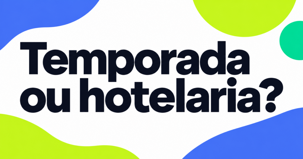Capa tipográfica com a pergunta ‘Temporada ou hotelaria?’ em navy sobre fundo branco, com formas gráficas azul e verde-lima.