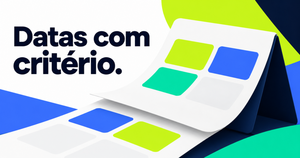 Capa com a frase ‘Datas com critério.’ e calendário abstrato sem números em azul, verde-lima, turquesa, navy e branco.
